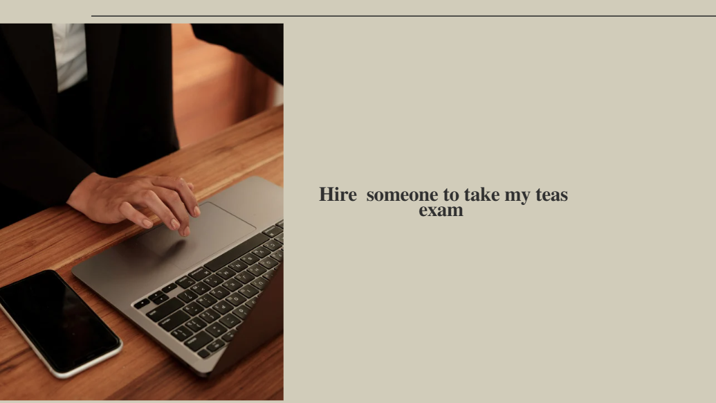 Hire  someone to take my teas exam