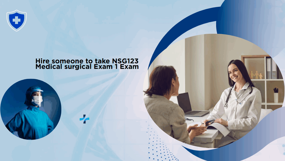 Hire someone to take NSG123 Medical surgical Exam 1 Exam
