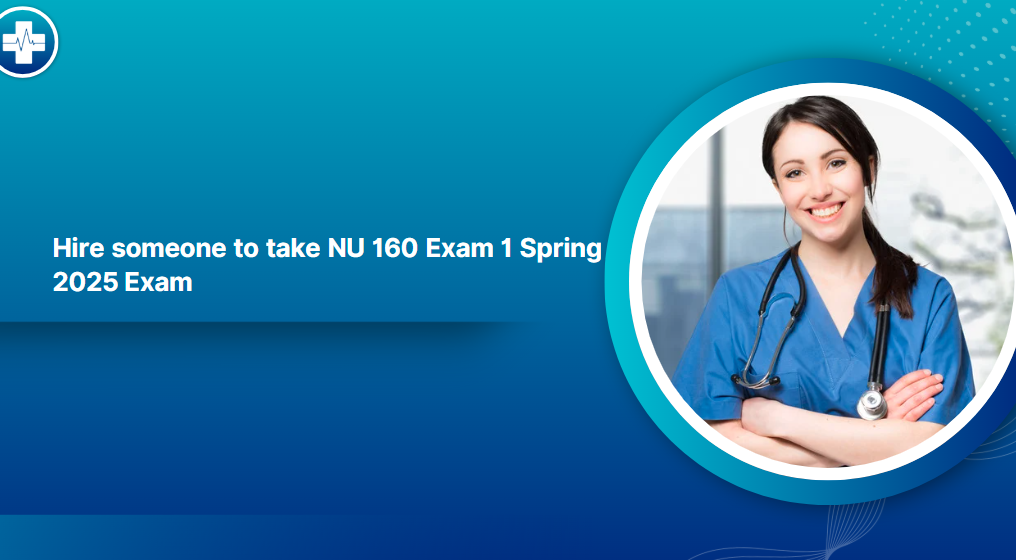 Hire someone to take NU 160 Exam 1 Spring 2025 Exam